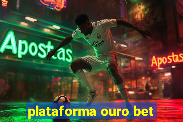 plataforma ouro bet